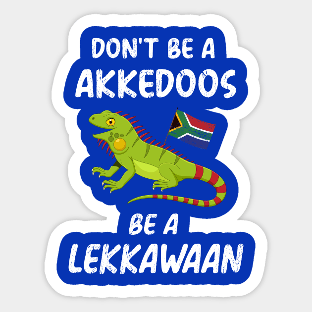 South Africa don't be akkedoos be lekkawaan iguana leggewaan funny Sticker by Antzyzzz